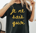 Je Ne Sais Quoi T-Shirt