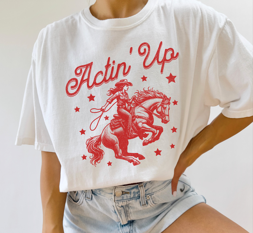 Actin' Up Cowgirl T-Shirt
