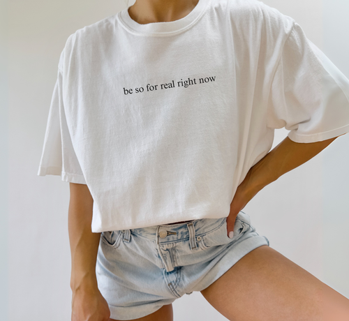 Be So For Real Right Now T-Shirt