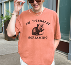 I'm Literally Screaming T-Shirt