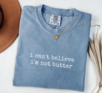I Can't Believe I'm Not Butter T-Shirt
