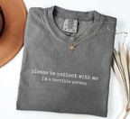 Please Be Patient I'm A Terrible Person T-Shirt