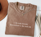I Do Not Think Therefore I Do Not Am T-Shirt