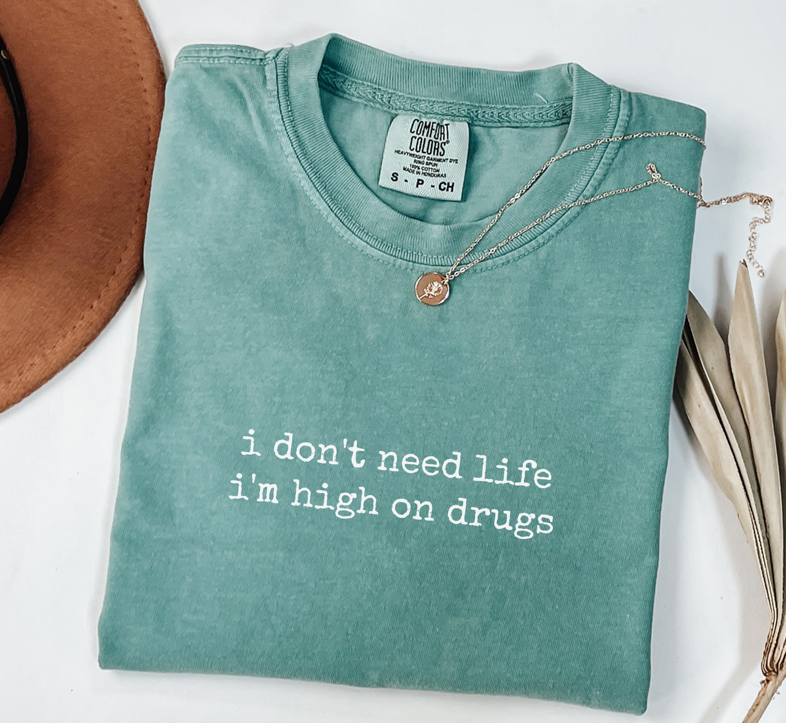 I Don't Need Life I'm High On Drugs T-Shirt