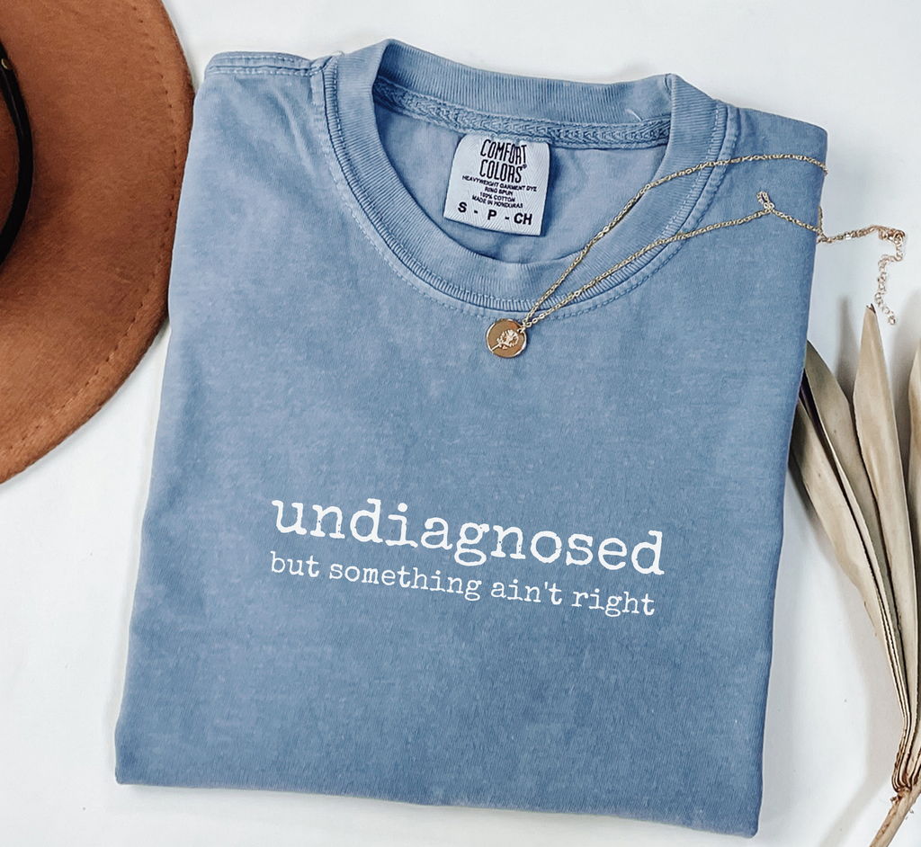 Undiagnosed But Something Ain't Right T-Shirt