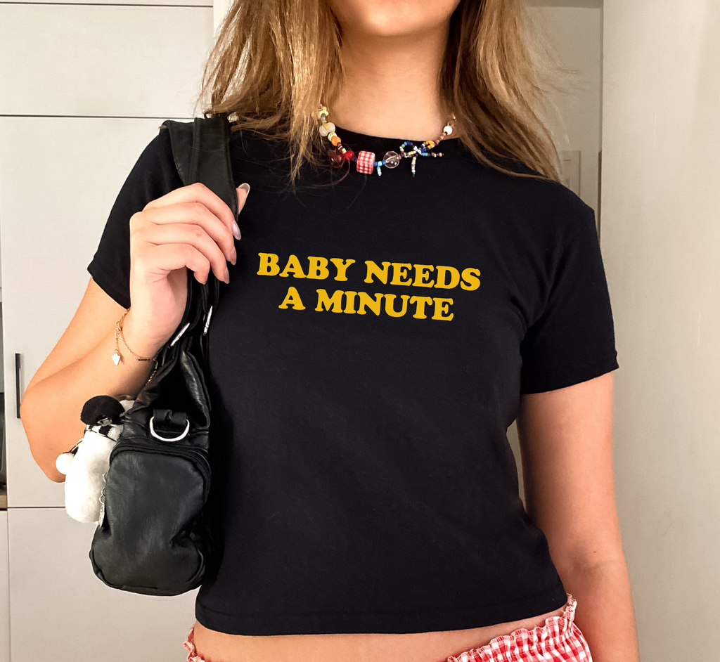 Baby Needs A Minute Baby Tee