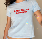 Baby Needs A Minute Baby Tee
