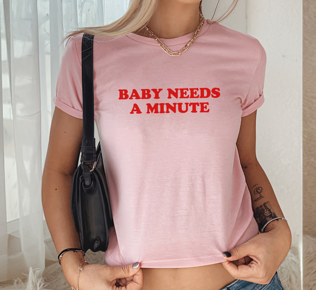 Baby Needs A Minute Baby Tee