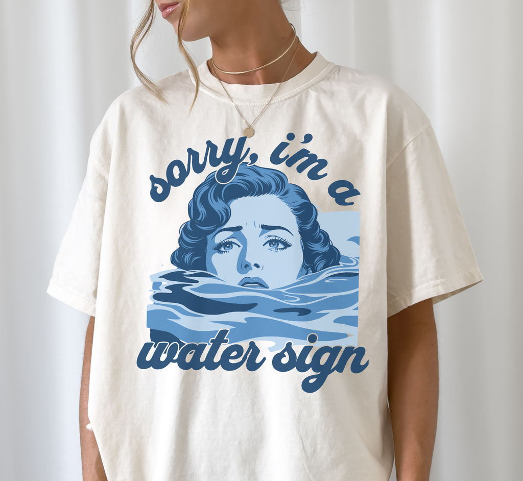 Sorry, I'm a Water Sign T-Shirt