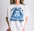 Sorry, I'm a Water Sign T-Shirt