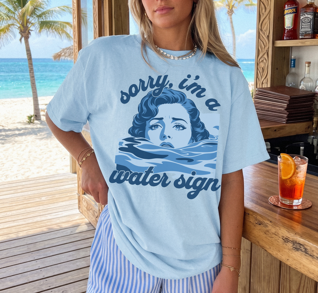 Sorry, I'm a Water Sign T-Shirt
