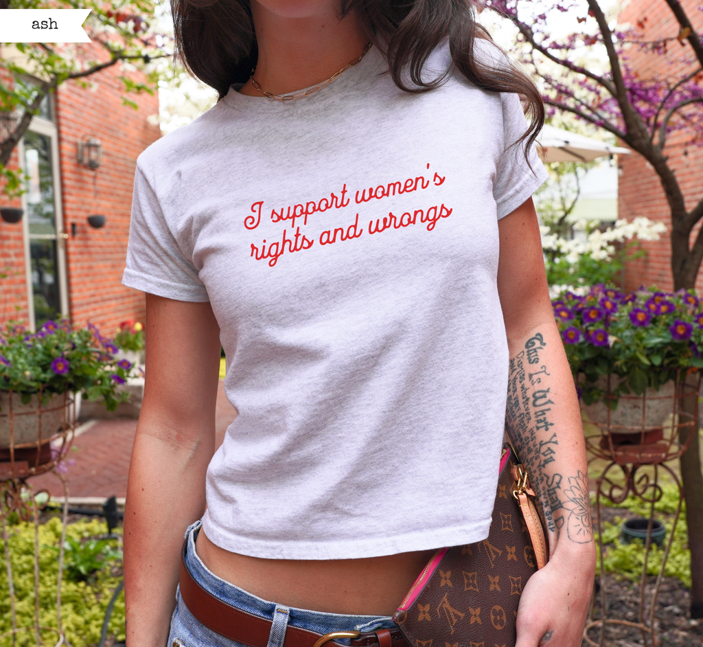 I Support Women's Rights & Wrongs Baby Tee
