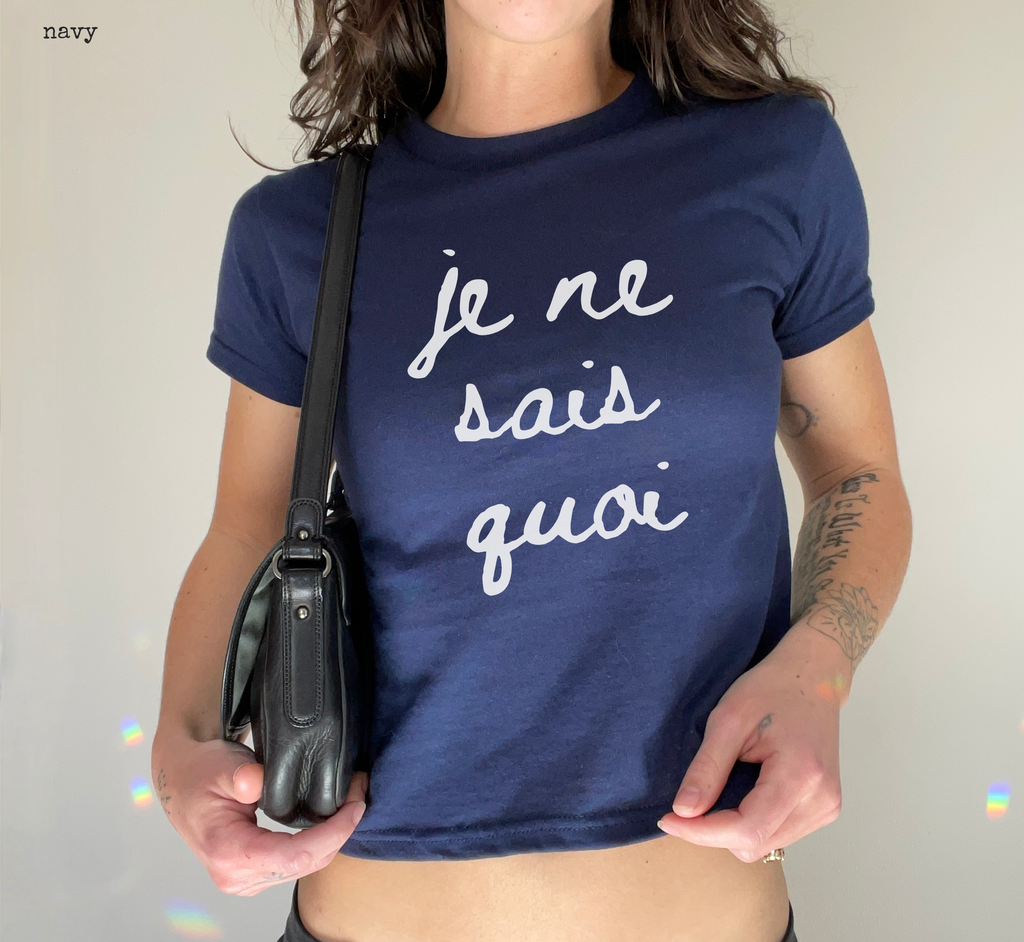 Je Ne Sais Quoi Baby Tee