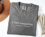 I Hate Margaritas T-Shirt