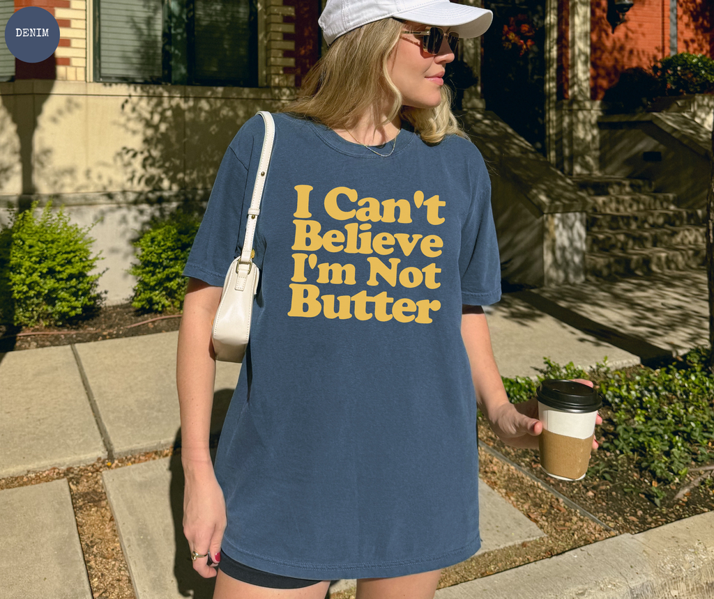 T-shirt « Je ne peux pas croire que je ne suis pas du beurre »