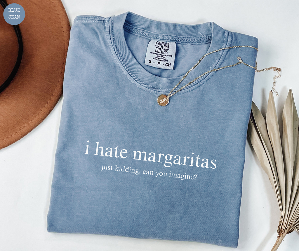 I Hate Margaritas T-Shirt