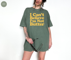 T-shirt « Je ne peux pas croire que je ne suis pas du beurre »