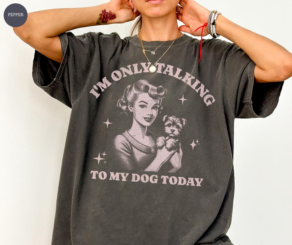 I'm Only Talking To My Dog Today T-Shirt