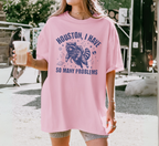Houston I Have So Many Problems T-Shirt