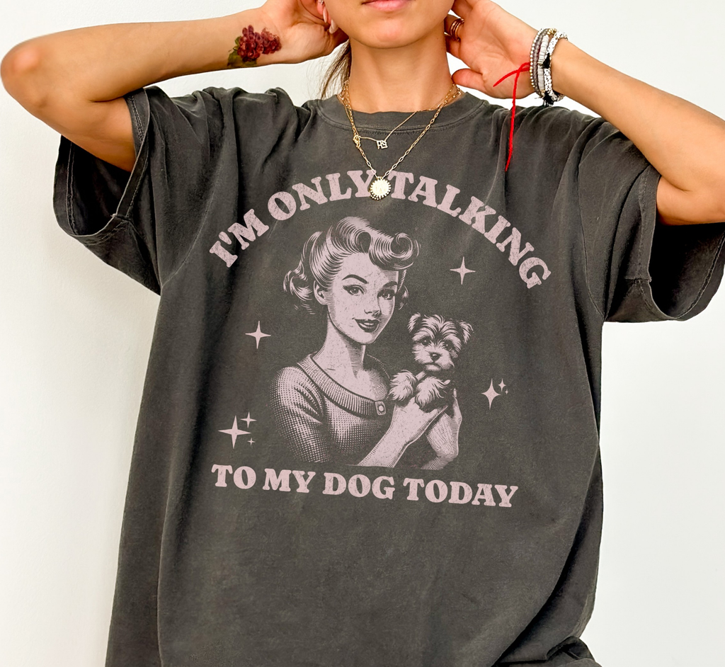 I'm Only Talking To My Dog Today T-Shirt