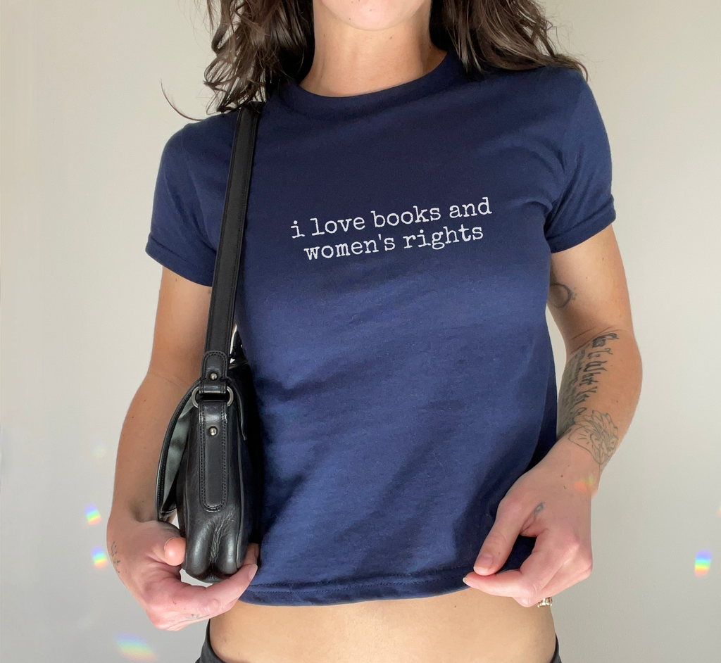 I Love Books And Women's Rights Baby Tee