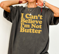 I Can't Believe I'm Not Butter T-Shirt