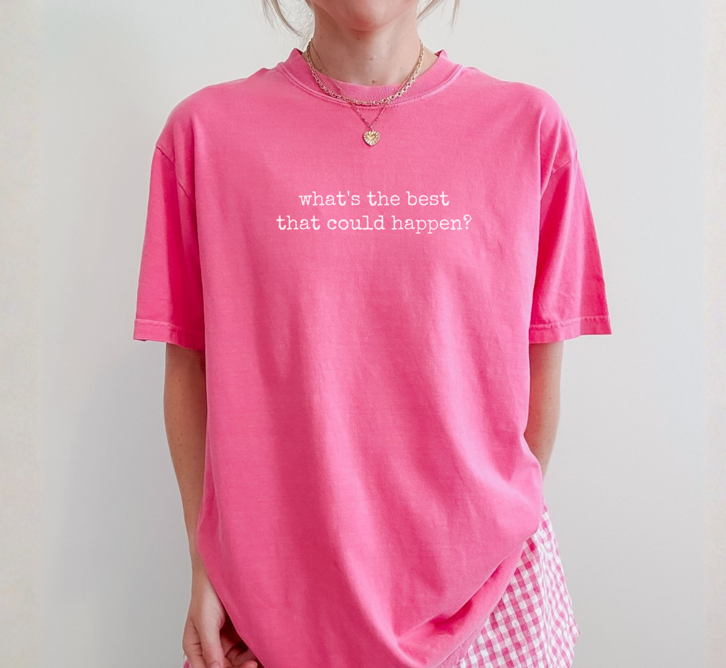 What's The Best That Could Happen T-Shirt