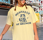 Mentally At Brunch T-Shirt